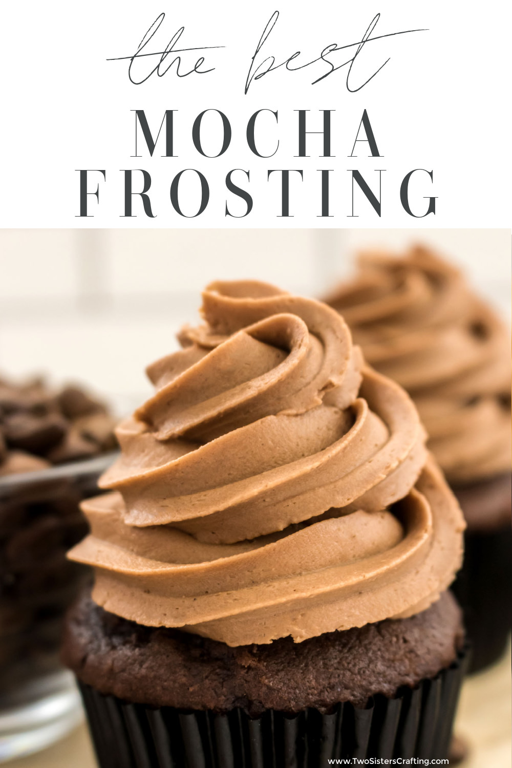 The Best Mocha Buttercream Frosting - Two Sisters