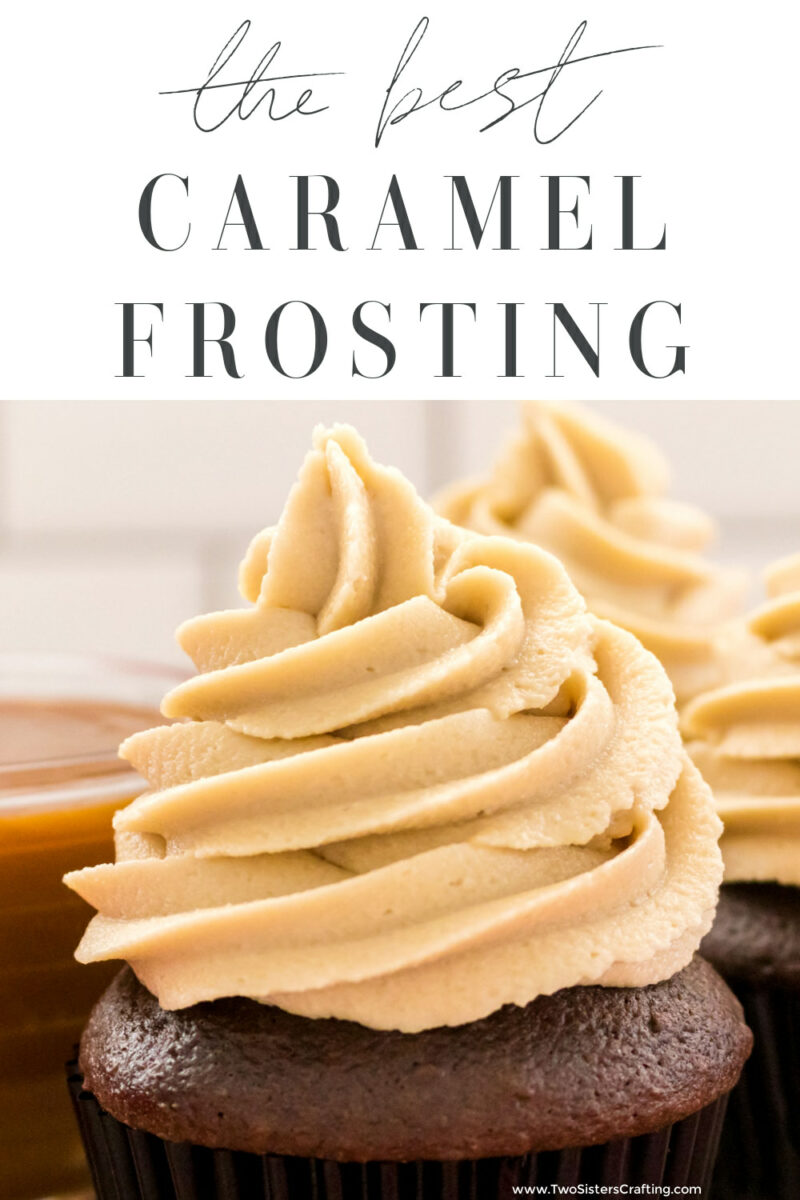 The Best Caramel Buttercream Frosting - Two Sisters